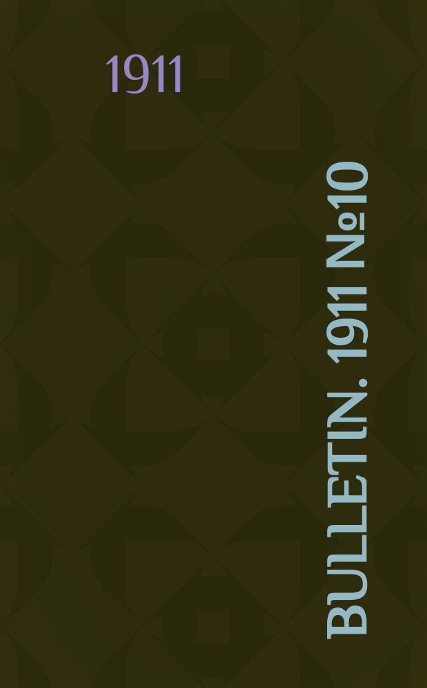 Bulletin. 1911 №10