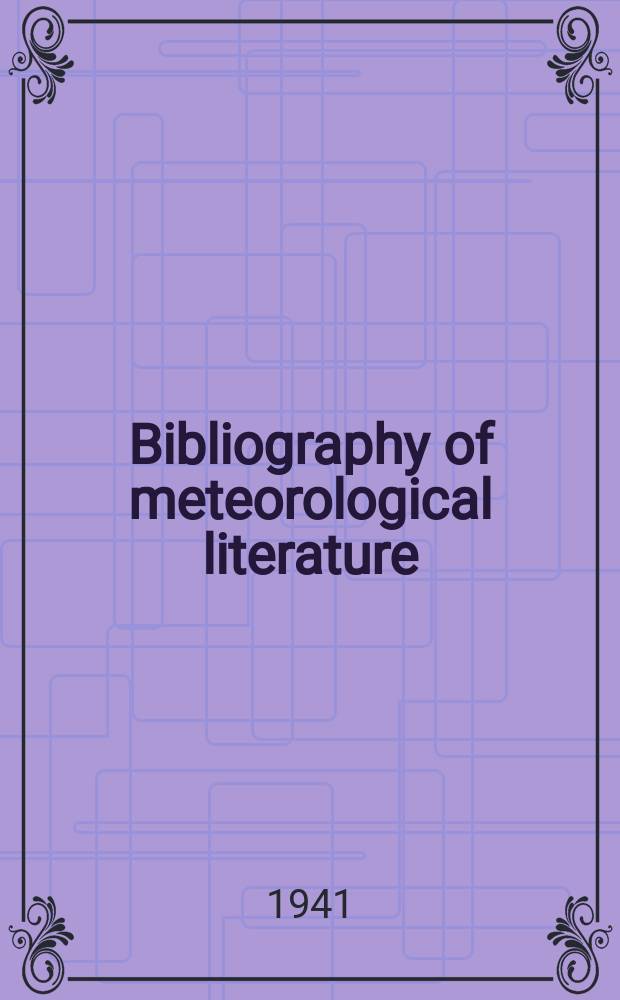 Bibliography of meteorological literature : Prep. by the r. Meteorological Society with the collab. of the meteorological office. Vol.4, №8 : July to Dec.1939