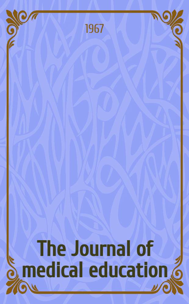 The Journal of medical education : Official publication of the Association of American medical colleges. Vol.42, №6 (P.2)