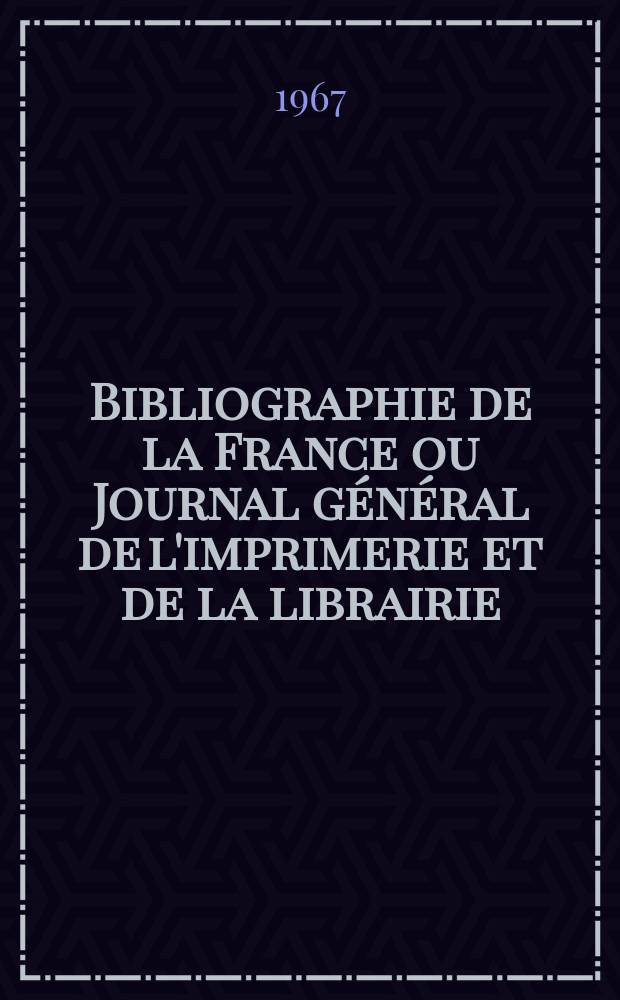 Bibliographie de la France ou Journal général de l'imprimerie et de la librairie : Livres, compositions musicales, gravures. etc. Publ. sur les documents directement fournis par le Ministère de l'intérieur. Année156 1967, №26