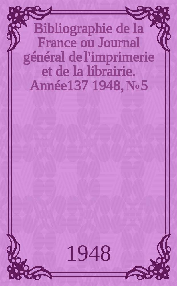 Bibliographie de la France ou Journal général de l'imprimerie et de la librairie. Année137 1948, №5