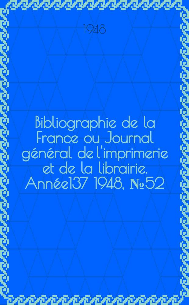 Bibliographie de la France ou Journal général de l'imprimerie et de la librairie. Année137 1948, №52