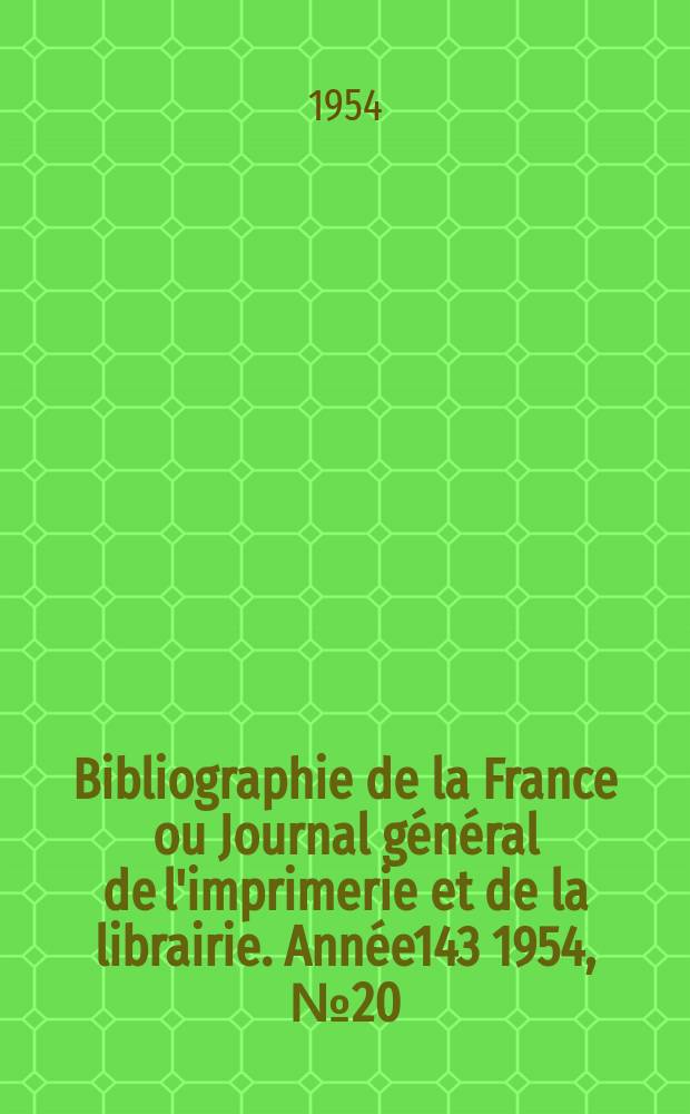 Bibliographie de la France ou Journal général de l'imprimerie et de la librairie. Année143 1954, №20