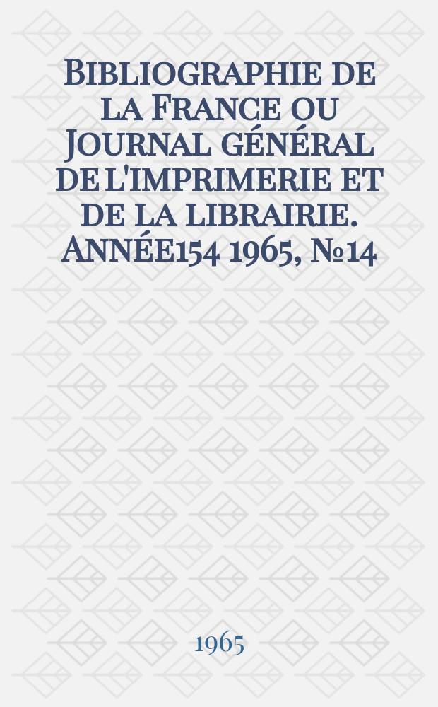 Bibliographie de la France ou Journal général de l'imprimerie et de la librairie. Année154 1965, №14