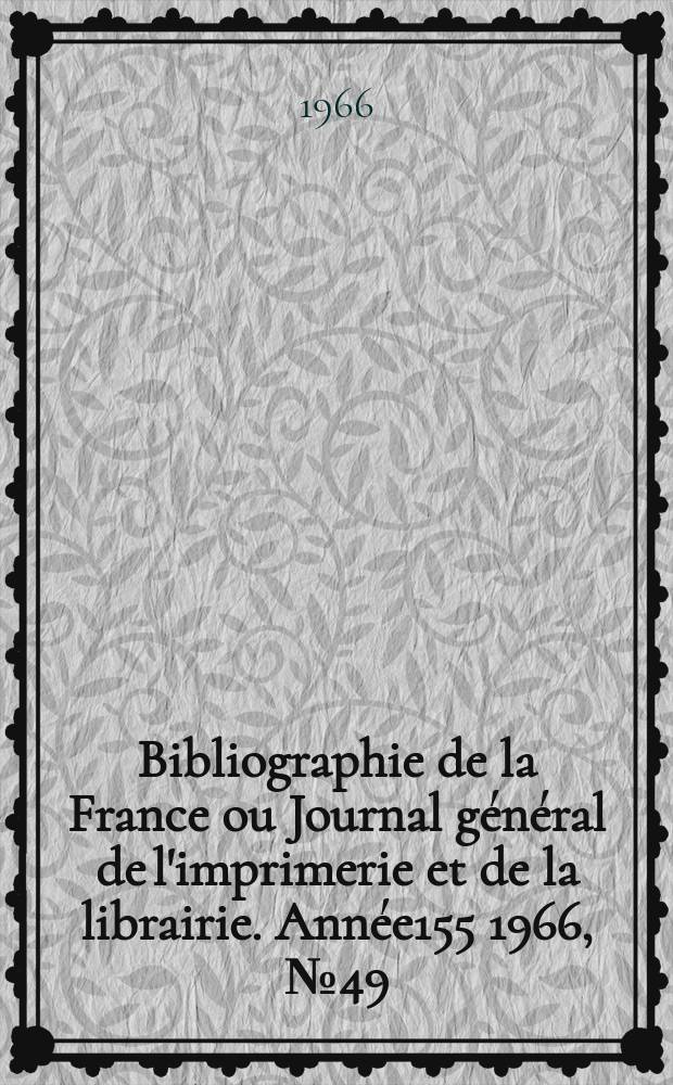 Bibliographie de la France ou Journal général de l'imprimerie et de la librairie. Année155 1966, №49