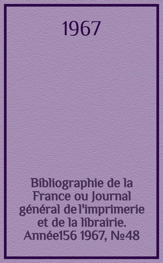 Bibliographie de la France ou Journal général de l'imprimerie et de la librairie. Année156 1967, №48