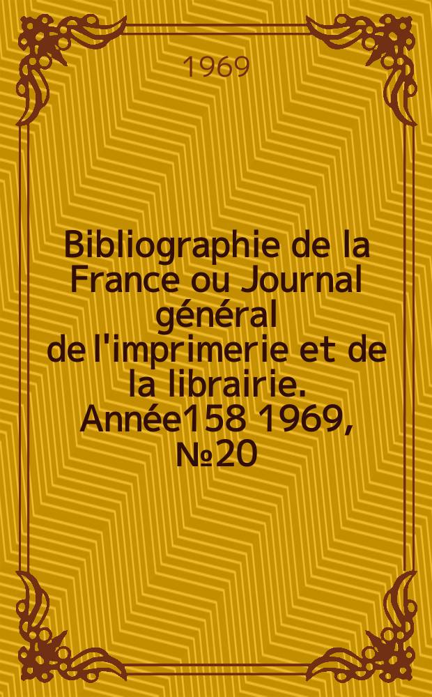 Bibliographie de la France ou Journal général de l'imprimerie et de la librairie. Année158 1969, №20