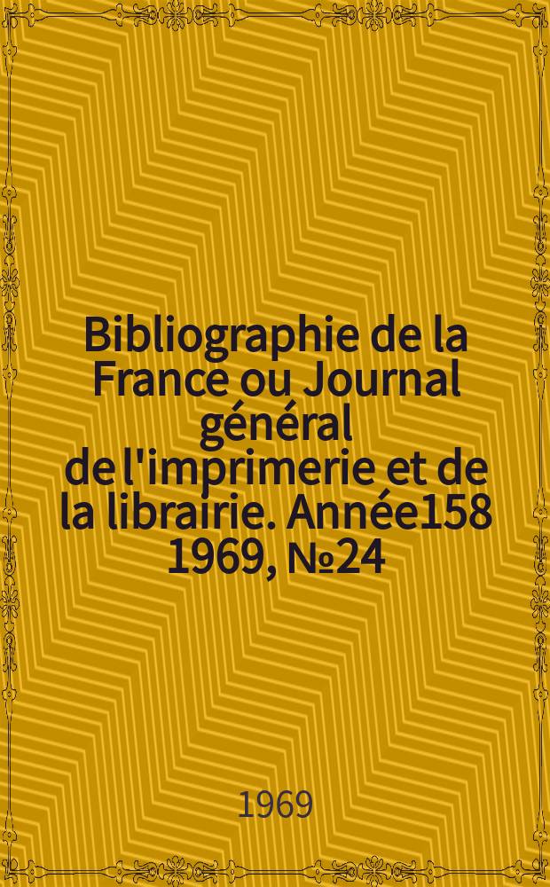 Bibliographie de la France ou Journal général de l'imprimerie et de la librairie. Année158 1969, №24