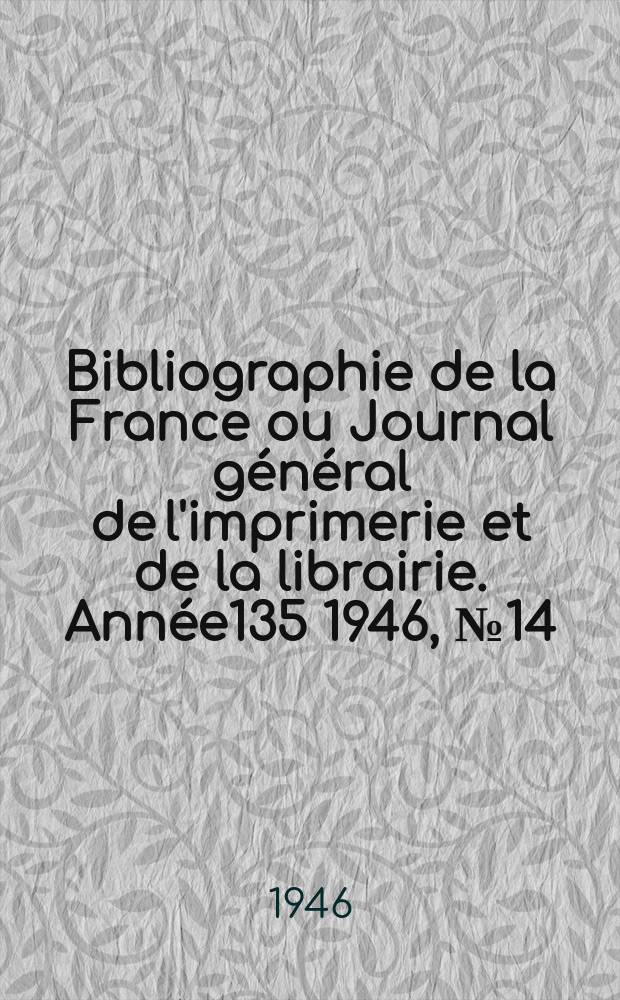 Bibliographie de la France ou Journal général de l'imprimerie et de la librairie. Année135 1946, №14