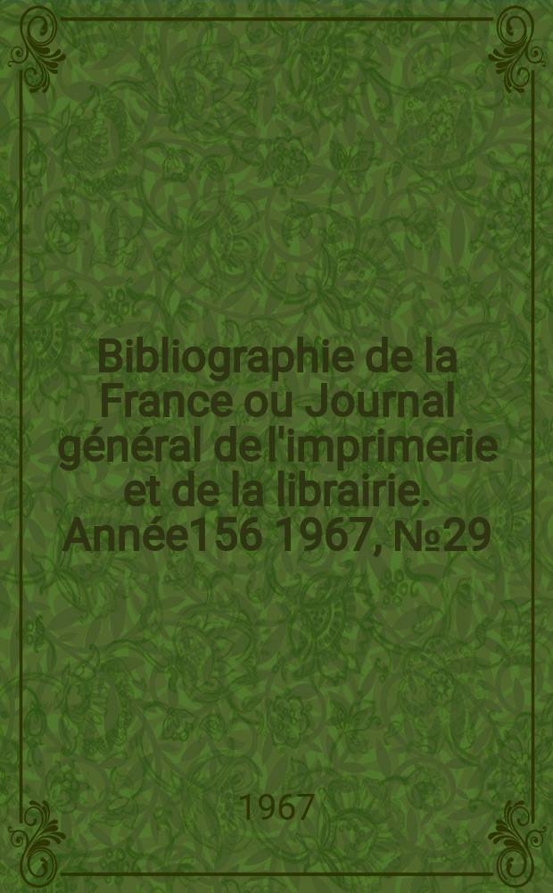 Bibliographie de la France ou Journal général de l'imprimerie et de la librairie. Année156 1967, №29