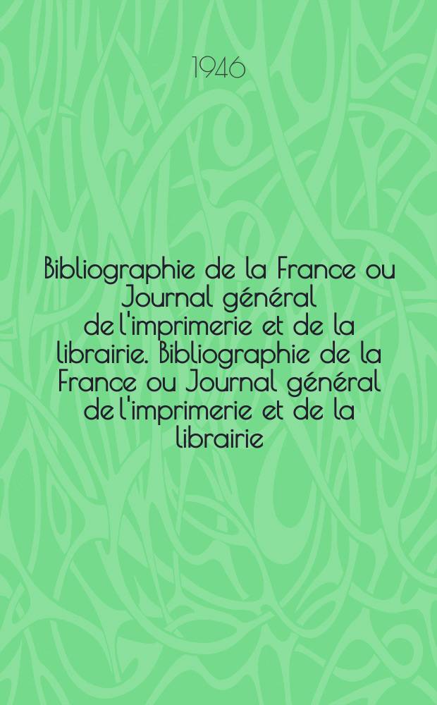 Bibliographie de la France ou Journal général de l'imprimerie et de la librairie. Bibliographie de la France ou Journal général de l'imprimerie et de la librairie