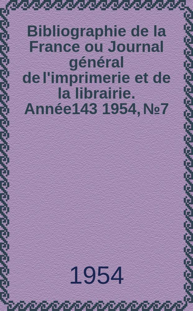 Bibliographie de la France ou Journal général de l'imprimerie et de la librairie. Année143 1954, №7