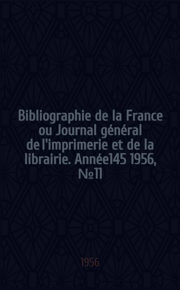 Bibliographie de la France ou Journal général de l'imprimerie et de la librairie. Année145 1956, №11