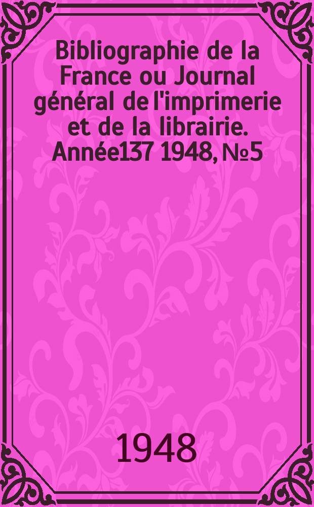 Bibliographie de la France ou Journal général de l'imprimerie et de la librairie. Année137 1948, №5