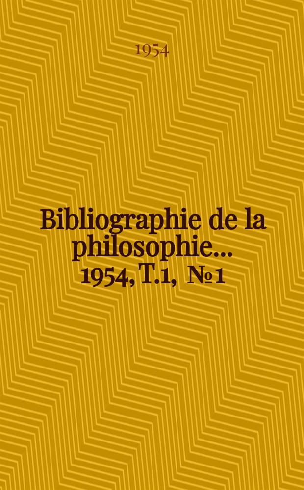 Bibliographie de la philosophie... 1954, [T.]1, [№]1