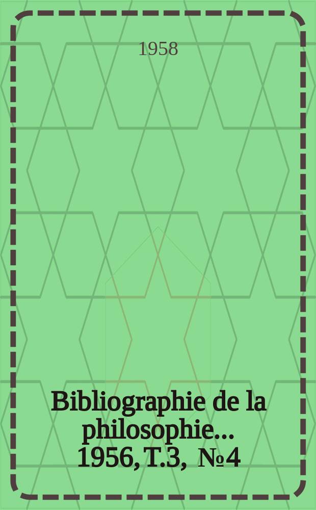 Bibliographie de la philosophie... 1956, [T.]3, [№]4