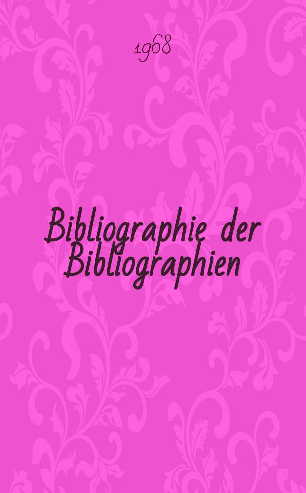 Bibliographie der Bibliographien : Monatliches Verzeichnis Bearb. von der Deutschen Bücherei
