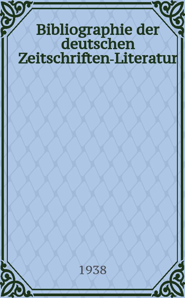 Bibliographie der deutschen Zeitschriften-Literatur : Alphabetisches nach Schlagworten sachlich geordnetes Verzeichnis, von... Aufsätzen, die während des Jahres in... zumeist wissenschaftlichen Zeitschriften deutscher Zunge erschienen sind. Bd.82A