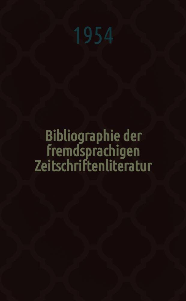 Bibliographie der fremdsprachigen Zeitschriftenliteratur : Alphabetisches hach Schlagworten in deutscher Sprache sachlich geordnetes Verzeichnis von Aufs&auml;tzen die in zumeist wissenschaftlichen Zeitungen nichtdeutscher Zunge erschienen sind. Bd.35 1952/1953, Lfg.2