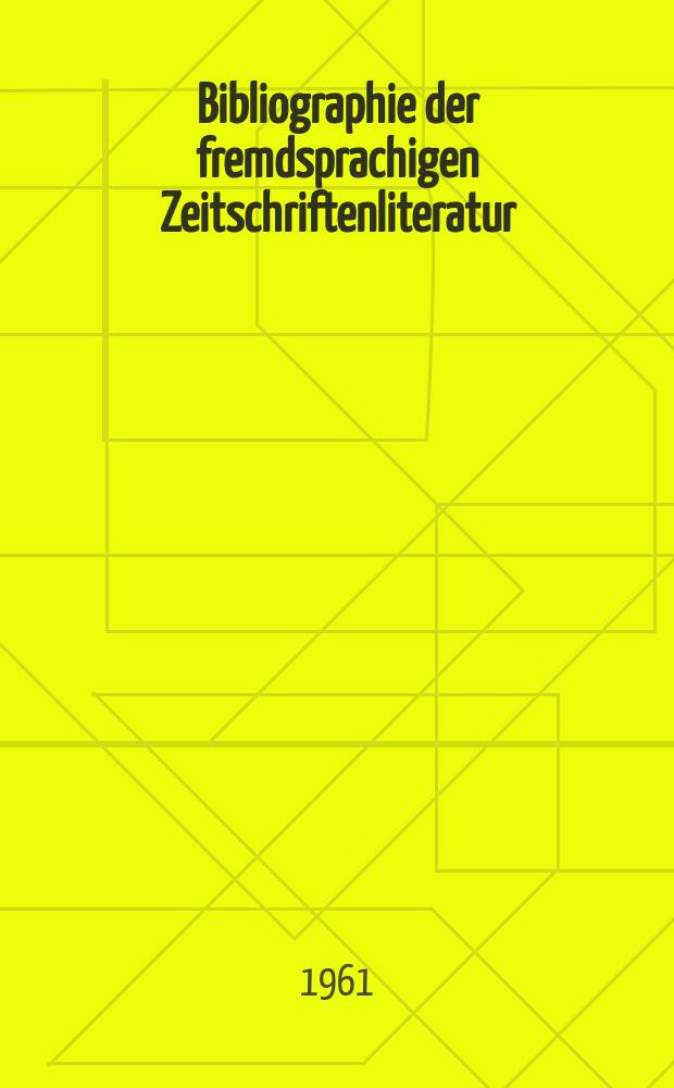 Bibliographie der fremdsprachigen Zeitschriftenliteratur : Alphabetisches hach Schlagworten in deutscher Sprache sachlich geordnetes Verzeichnis von Aufsätzen die in zumeist wissenschaftlichen Zeitungen nichtdeutscher Zunge erschienen sind. Bd.46 1958/1960, Lfg.10