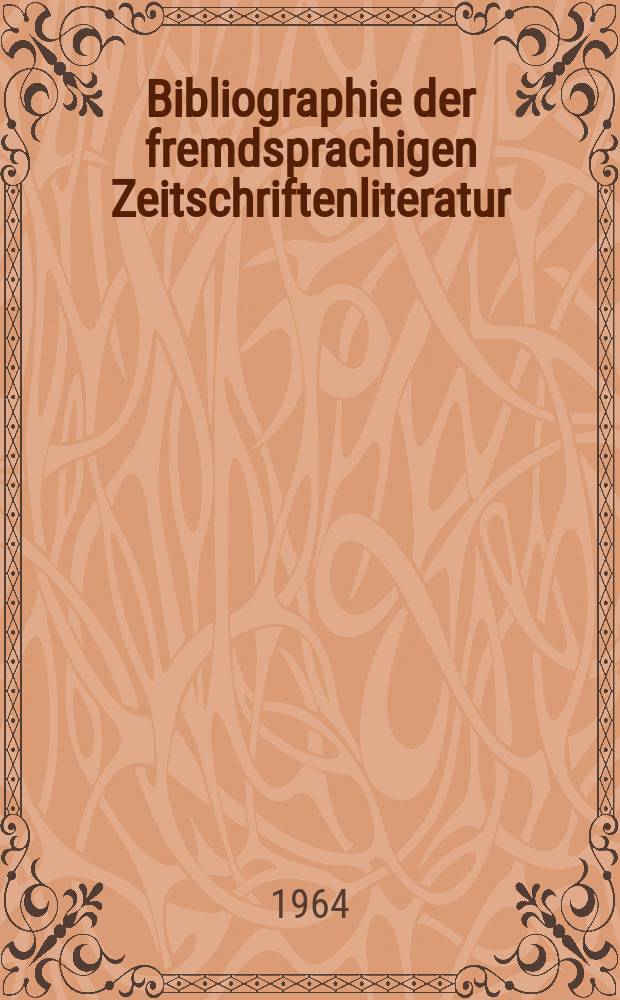 Bibliographie der fremdsprachigen Zeitschriftenliteratur : Alphabetisches hach Schlagworten in deutscher Sprache sachlich geordnetes Verzeichnis von Aufsätzen die in zumeist wissenschaftlichen Zeitungen nichtdeutscher Zunge erschienen sind. Bd.50 1961/1963, Lfg.3