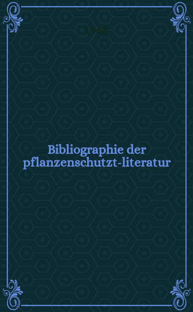 Bibliographie der pflanzenschutzt-literatur : Das jahr. Bd.2, H.1