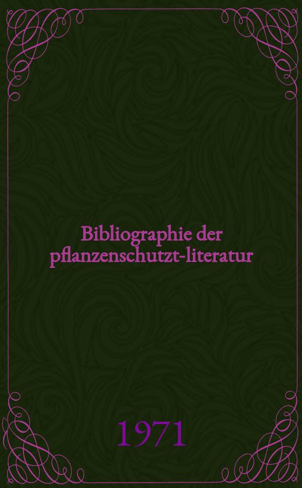 Bibliographie der pflanzenschutzt-literatur : Das jahr. Bd.6, H.1