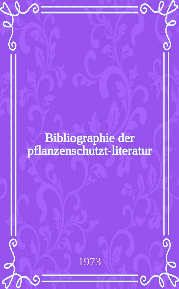 Bibliographie der pflanzenschutzt-literatur : Das jahr. Bd.8, H.1