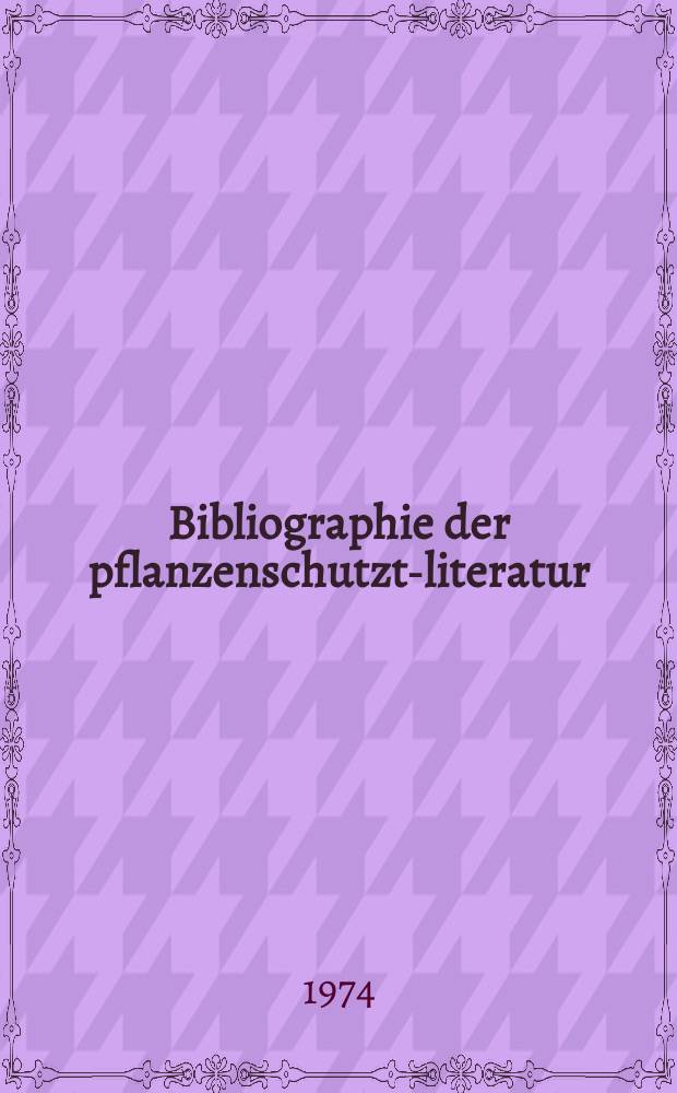 Bibliographie der pflanzenschutzt-literatur : Das jahr. Bd.10, H.2
