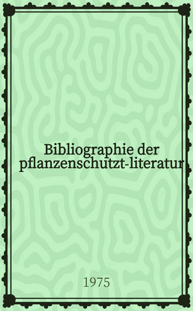 Bibliographie der pflanzenschutzt-literatur : Das jahr. Bd.11, H.2