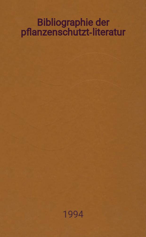 Bibliographie der pflanzenschutzt-literatur : Das jahr. Bd.30, H.2