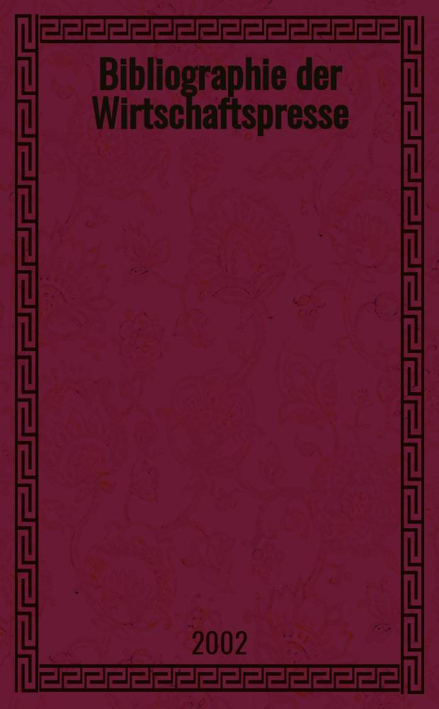Bibliographie der Wirtschaftspresse : Dokumentation wirtschaftlicher und technischer Artikel der auslandischen Fachpresse. Zusgest aus den Eirgangen des Hamburgischen Welt-Wirtschafts-Archivs. 2002, H.10
