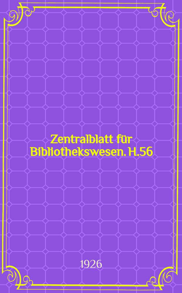 Zentralblatt für Bibliothekswesen. H.56