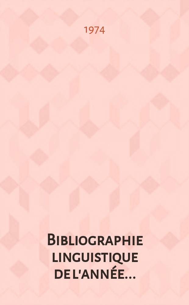 Bibliographie linguistique de l'année.. : Publiée par le Comité international permanent de linguistes avec une subvention de l'Organisation des nations unies pour l'éducation la science et la culture : et complément des années précédentes