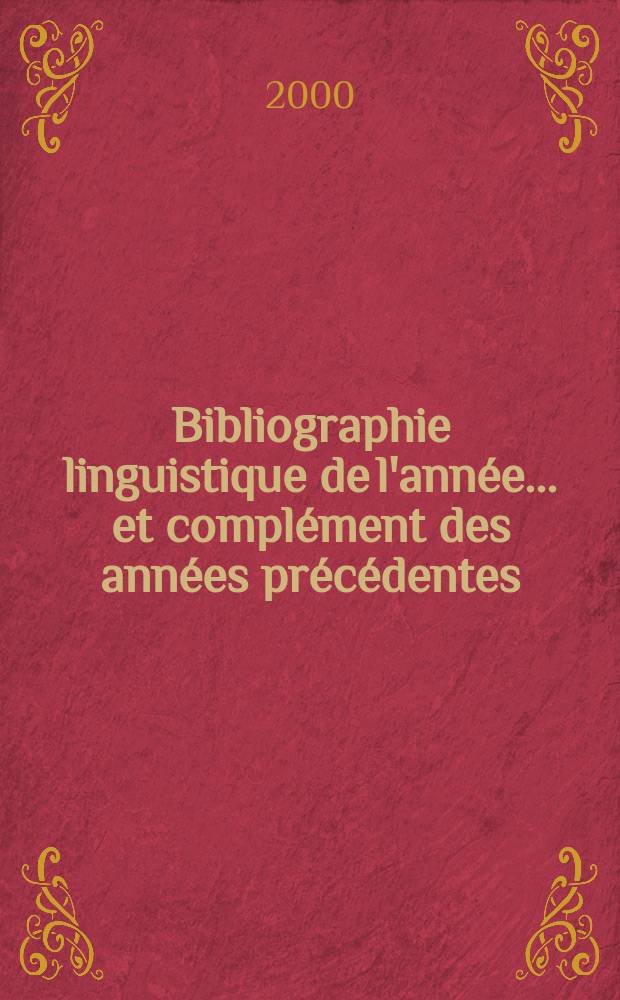 Bibliographie linguistique de l'année... et complément des années précédentes : Publ. par le Com. intern. permanent de linguistes avec une subvention de l'UNESCO