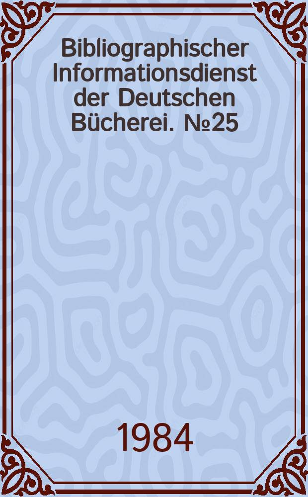 Bibliographischer Informationsdienst der Deutschen Bücherei. №25