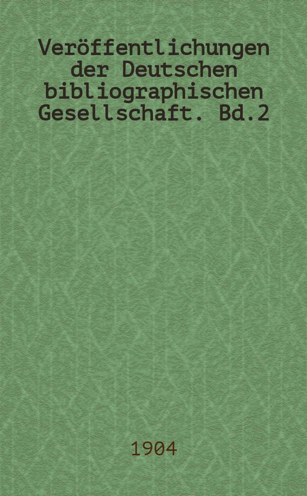 Ver&ouml;ffentlichungen der Deutschen bibliographischen Gesellschaft. Bd.2 : Die Sonntagsbeilage der Vossischen Zeitung 1855-1903