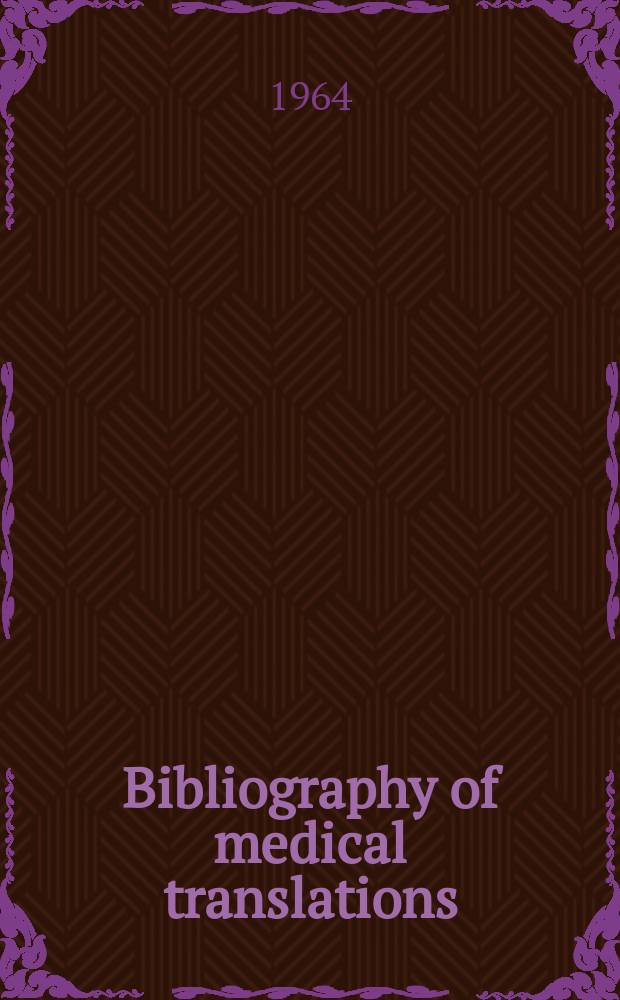 Bibliography of medical translations : Quarterly supplements. 3/4 : Jan.1963 - June 1963