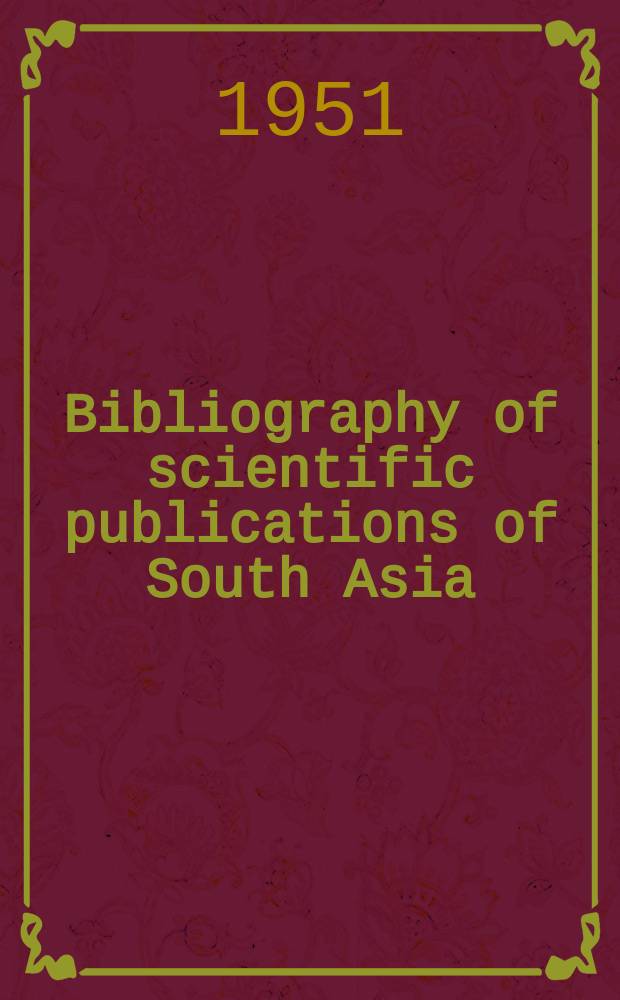 Bibliography of scientific publications of South Asia (India, Burma, Ceylon). №6 : July-Dec.