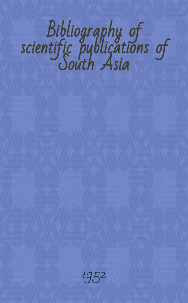 Bibliography of scientific publications of South Asia (India, Burma, Ceylon). №8 : July-Dec.