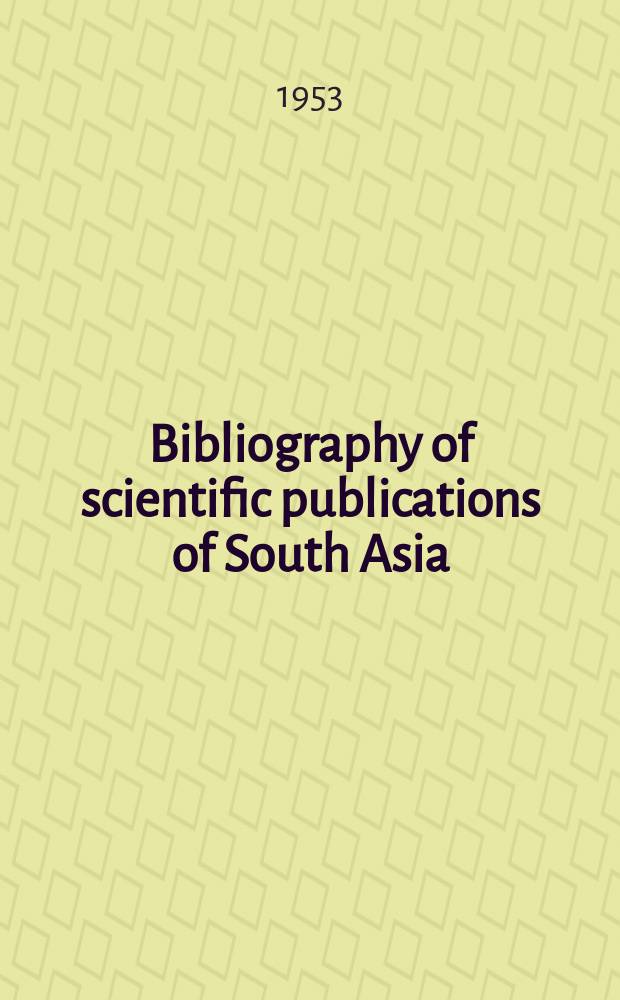 Bibliography of scientific publications of South Asia (India, Burma, Ceylon). №10 : July/Dec.