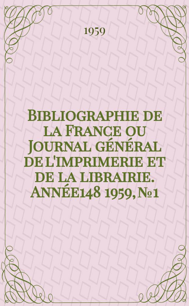 Bibliographie de la France ou Journal général de l'imprimerie et de la librairie. Année148 1959, №1