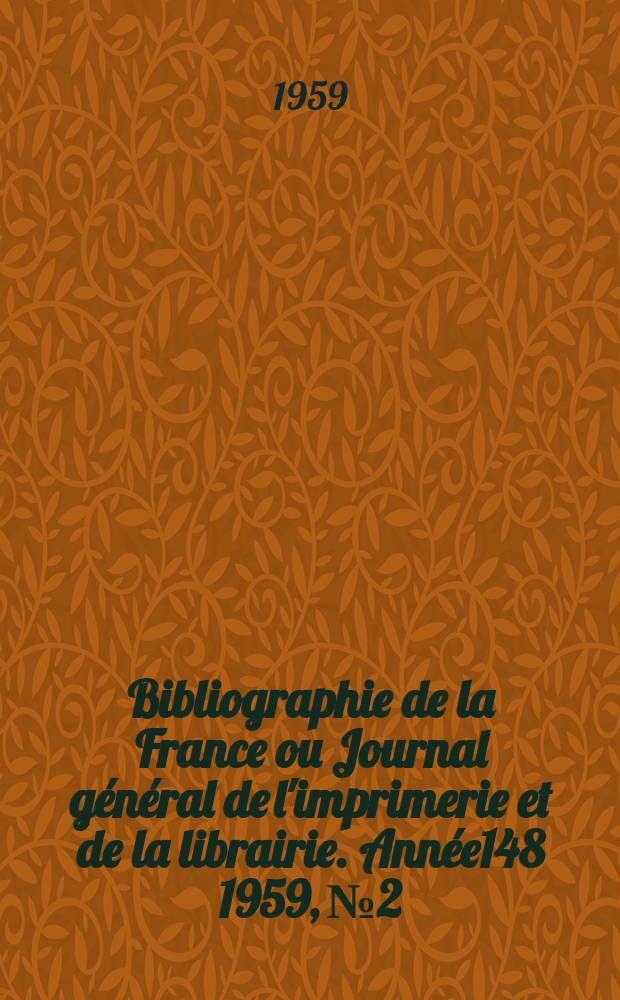 Bibliographie de la France ou Journal général de l'imprimerie et de la librairie. Année148 1959, №2