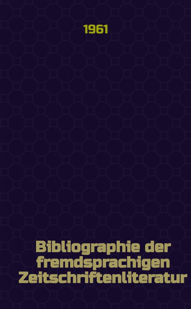Bibliographie der fremdsprachigen Zeitschriftenliteratur : Alphabetisches hach Schlagworten in deutscher Sprache sachlich geordnetes Verzeichnis von Aufsätzen die in zumeist wissenschaftlichen Zeitungen nichtdeutscher Zunge erschienen sind. Bd.46 1958/1960, Lfg.16