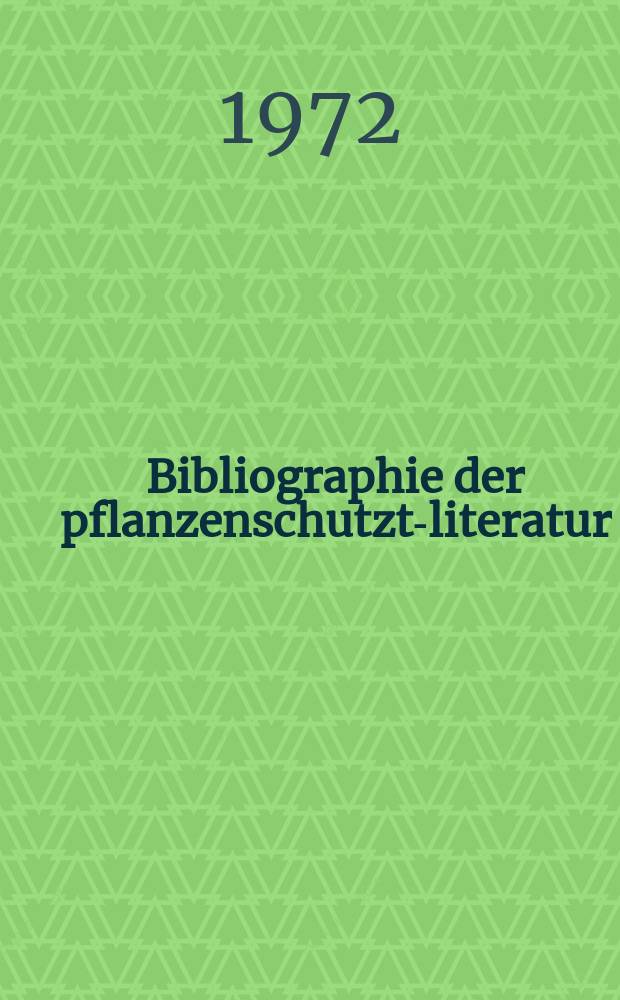 Bibliographie der pflanzenschutzt-literatur : Das jahr. Bd.7, H.1