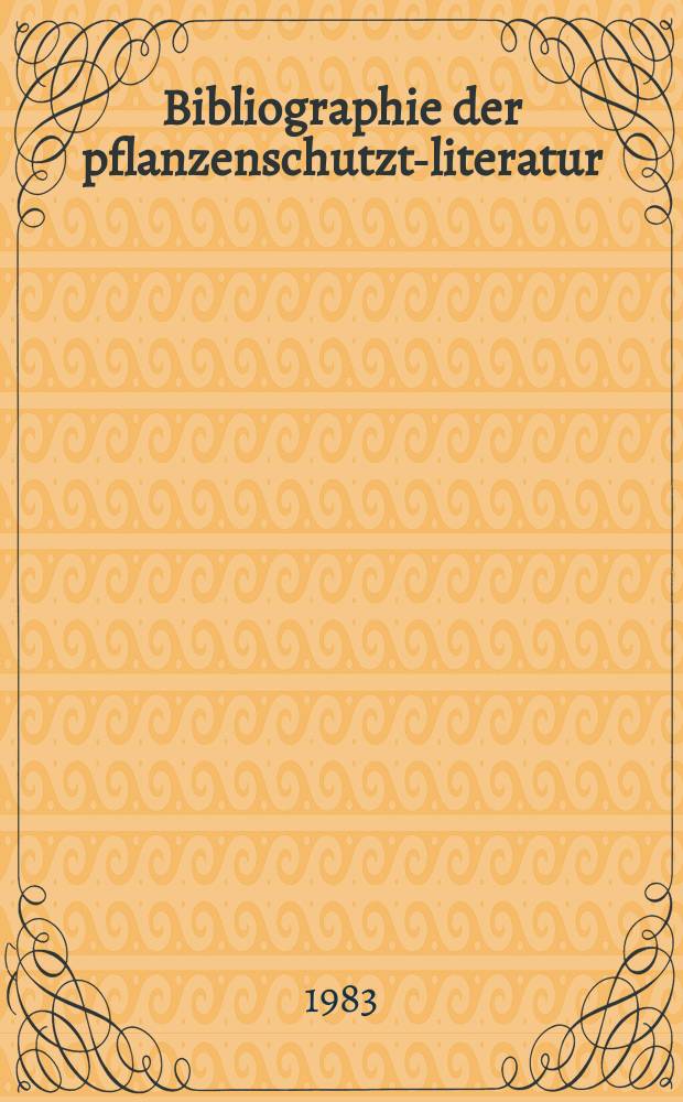 Bibliographie der pflanzenschutzt-literatur : Das jahr. Bd.19, H.2