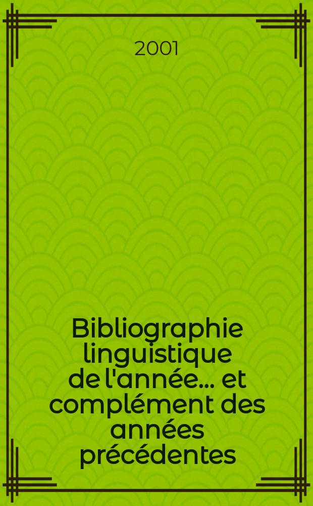 Bibliographie linguistique de l'année... et complément des années précédentes : Publ. par le Com. intern. permanent de linguistes avec une subvention de l'UNESCO