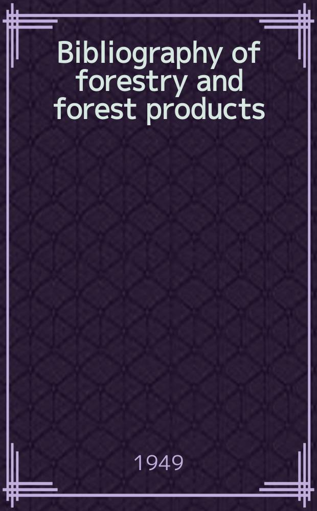 Bibliography of forestry and forest products
