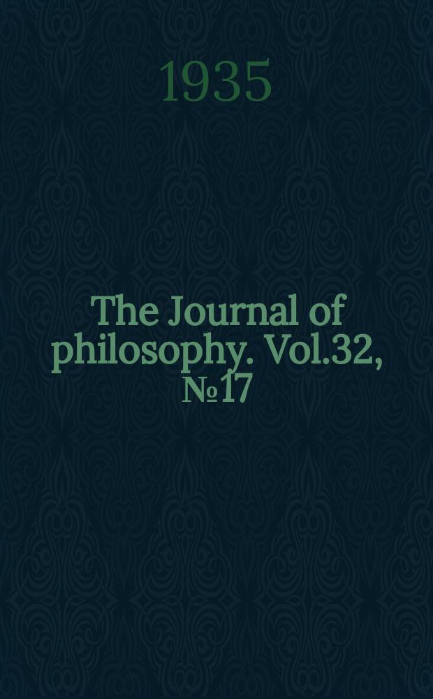 The Journal of philosophy. Vol.32, №17/18