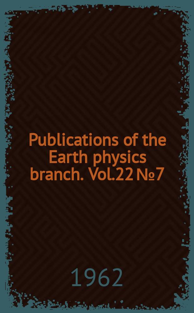 Publications of the Earth physics branch. Vol.22 №7/8 : Jan./Dec.